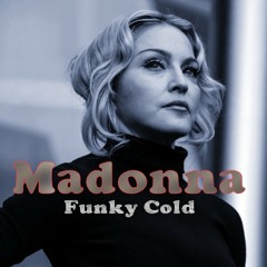 Madonna. Funky Cold - With a Twist - nebottoben