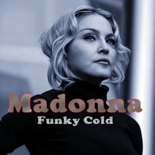 Madonna. Funky Cold - With a Twist - nebottoben