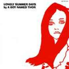 A Boy Named Thor - Lonely Summer Days