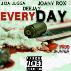 J'Da'Jugga | DeeJay | Joany Rox "EveryDay" Prod @JrunnerBeatz