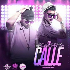 Jay-D & Magix- Salgo Pa La Calle