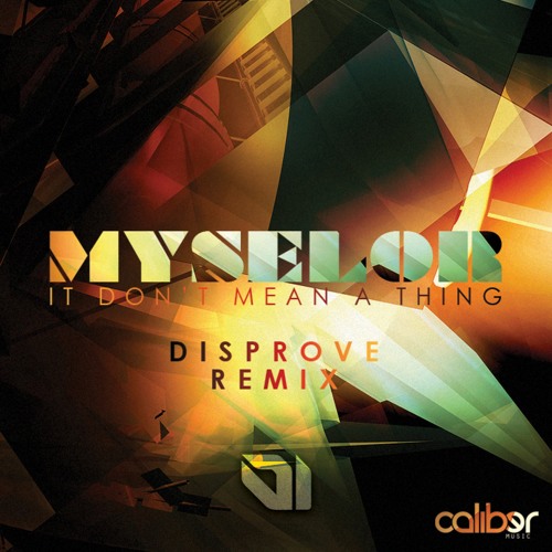 Myselor - It Don't Mean A Thing (Disprove Remix)