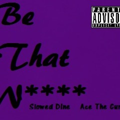 Be That Nigga (Slowed Down)
