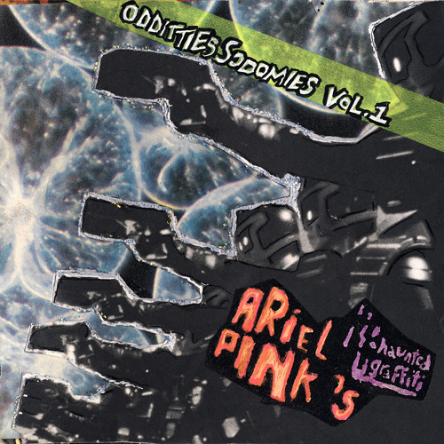 Ariel Pink's Haunted Graffiti - Odditties Sodomies Vol. 1