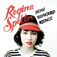 Regina Spektor - How (Edward Remix)