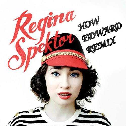 Regina Spektor - How (Edward Remix)