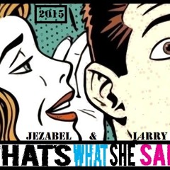 Jezabel & L4RRY - That's What She Said