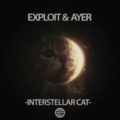 Exploit & Ayer - Interstellar Cat [Electrostep Network FREEBIE]