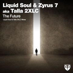 Liquid Soul & Zyrus 7 Aka Talla 2XLC - The Future (Liquid Soul Mix)