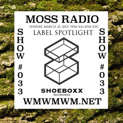 Moss Radio Show #033