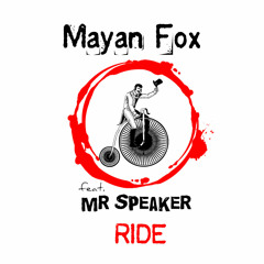 Mayan Fox feat. Mr Speaker - Ride