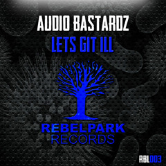 Audio Bastardz - Let's Git Ill