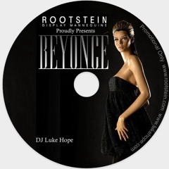 Rootstein Presents The Beyonce Mix (A Tribal House Mix by DJ Luke Hope)