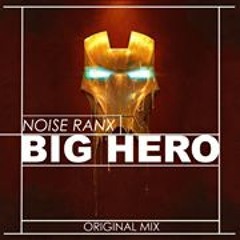Noise Ranx - Big Hero (Original Mix)