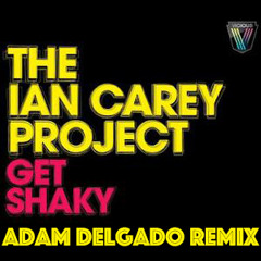 The Ian Carey Project- Get Shaky (Adam Delgado Remix)