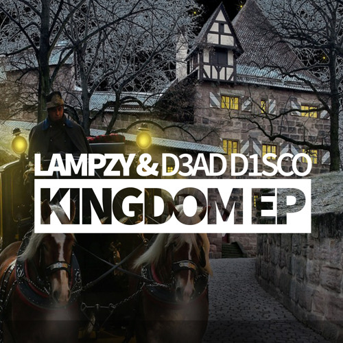 Stream LAMPZY & D3AD DISCO - Kingdom [KINGDOM EP 2/1] | OUT NOW ON ...