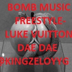 bomb music freestyle - luke vuitton x daedae x @kingzeloyyg *UNCENSORED* *2015*