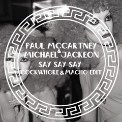 Paul McCartney & Michael Jackson - Say Say Say (Cockwhore & Macho Edit)