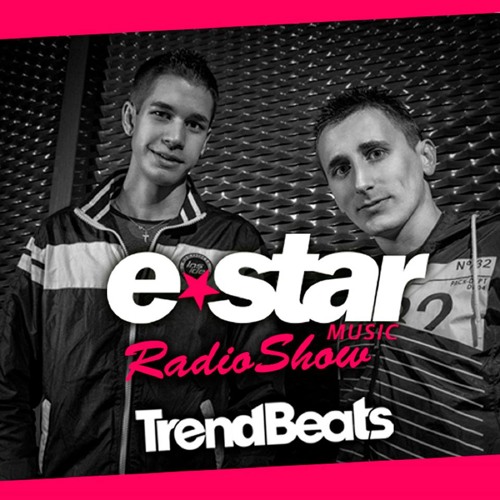 TRENDBEATS @ E-STAR MUSIC RADIO SHOW #004 (Available for DOWNLOAD / Disponible en DESCARGA)
