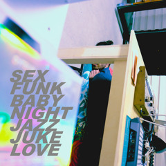 Azeriff - Sex Funk Baby Night Jazz Juke Love