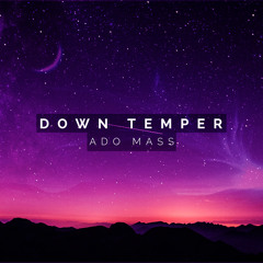 Ado Mass - Down Temper