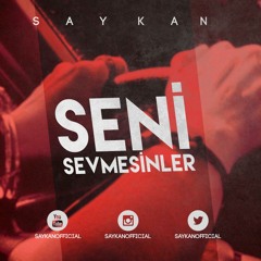 Saykan - Seni Sevmesinler
