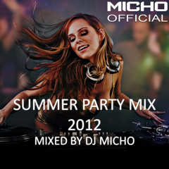 Summer Party Mix 2012 (Mixed by DJ Micho)