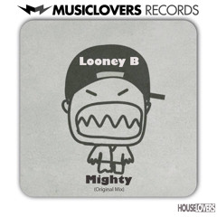 Looney B - Mighty (Original Mix)_Musiclovers Records