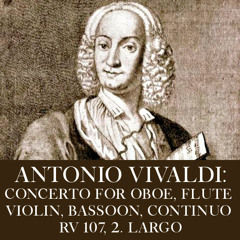 Vivaldi: Concerto for flute, oboe, violin, bassoon & BC in Gm, RV 107 - 2. Largo