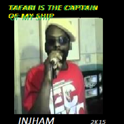 TAFARI IS A CAPTAIN OF MY SHIP- INJHAM feat.SAMMY GOLD