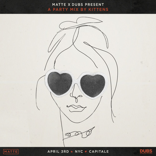 MATTE x DUBS Present: A Party Mix By KITTENS