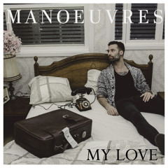 Manoeuvres - 'My Love' (2nd single, official audio)
