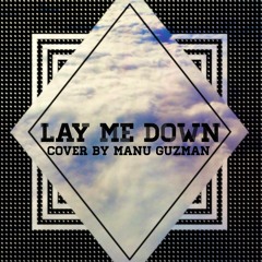 Lay Me Down - Sam Smith (Cover by Manu Guzman)