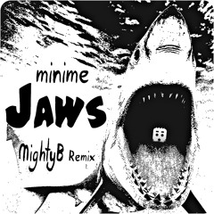 minime - jaws (MightyB Remix)