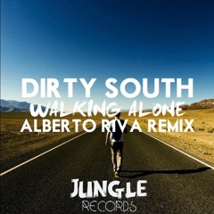 Dirty South - Walking Alone (Alberto Riva Remix) [JUNGLE RECORDS PROMO]