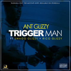 Trigger Man ft. Swagg Glizzy & Rico Glizzy