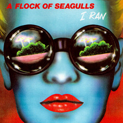 I Ran (A Flock Of Seagulls Cover)