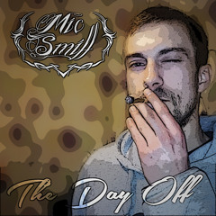 The Day Off (prod Sly Logic) - Mic Smiff