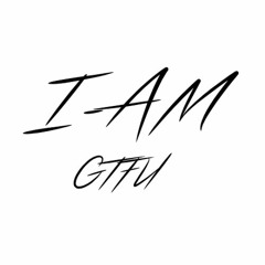 I-AM - GTFU