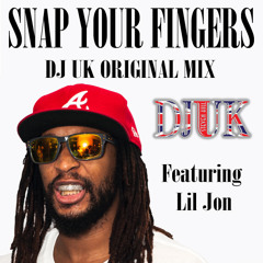 Snap Your Fingers Ft. Lil Jon (DJ UK Original Mix)