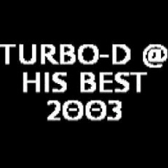 MC TURBO - D @ HIS BEST 2003