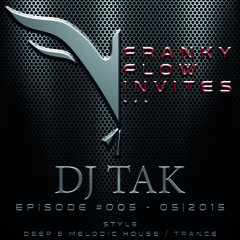 Franky Flow Invites... Episode #005 - Guest DJ: DJ TAK