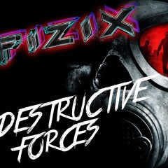 FiZiX - Destructive Forces