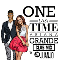 Ariana Grande - One Last Time [Club Mix] (By. DJ Juanjo)