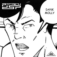 Patrick DSP - Dank Molly - Djax Up Beats