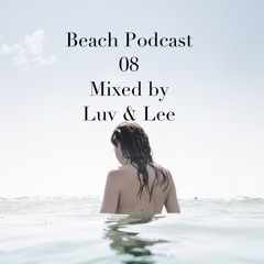 Beach Podcast 08 Mixed by Luv&Lee