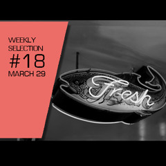 Weekly Selection #18 [March 29]