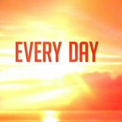 Every Day I Wake Up