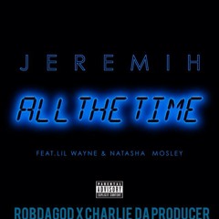All the time  Ft (Rob Da God)