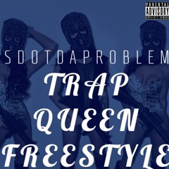 SdotDaProblem-Trap Queen Freestyle